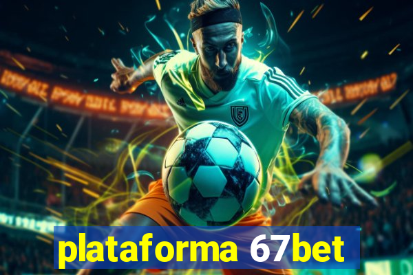 plataforma 67bet